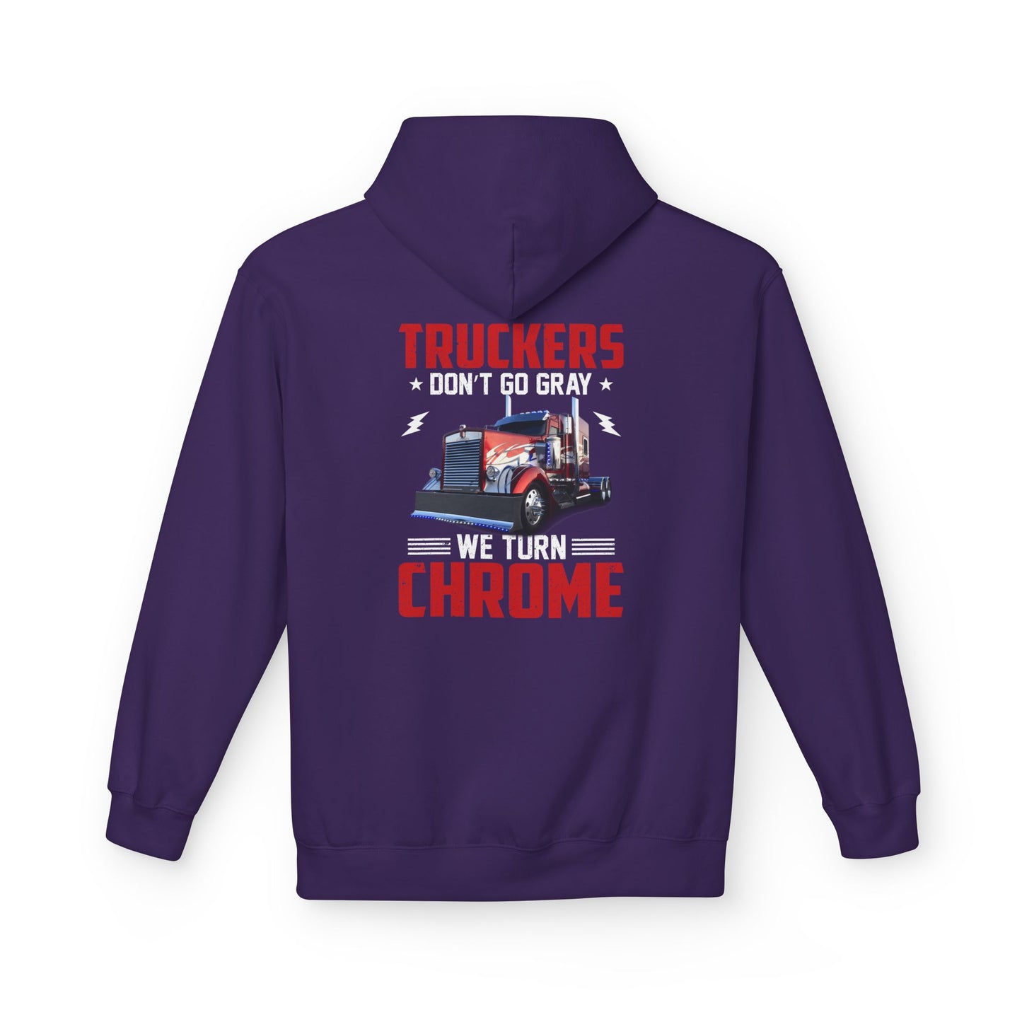 Truckers Hoodie — “Truckers Don't Go Gray, We Turn Chrome” Graphic Hoodie