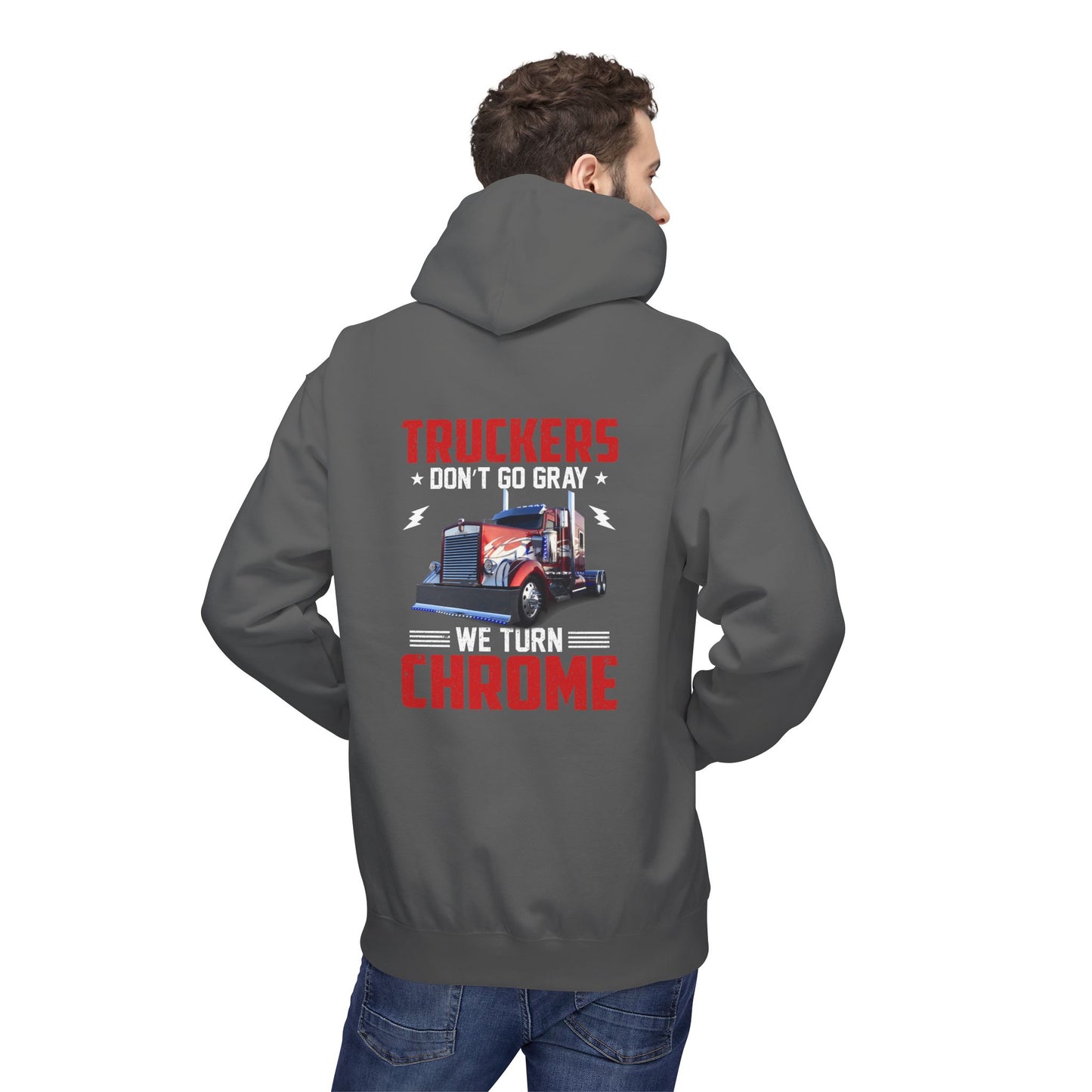 Truckers Hoodie — “Truckers Don't Go Gray, We Turn Chrome” Graphic Hoodie