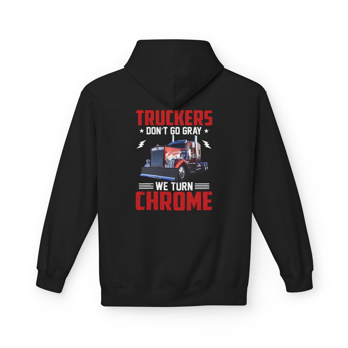 Truckers Hoodie — “Truckers Don't Go Gray, We Turn Chrome” Graphic Hoodie