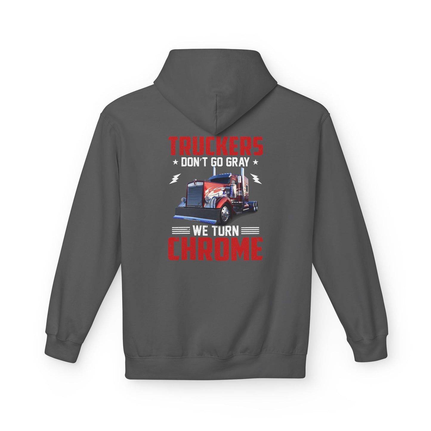 Truckers Hoodie — “Truckers Don't Go Gray, We Turn Chrome” Graphic Hoodie