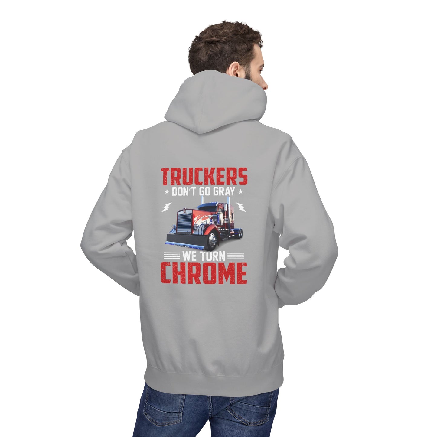 Truckers Hoodie — “Truckers Don't Go Gray, We Turn Chrome” Graphic Hoodie