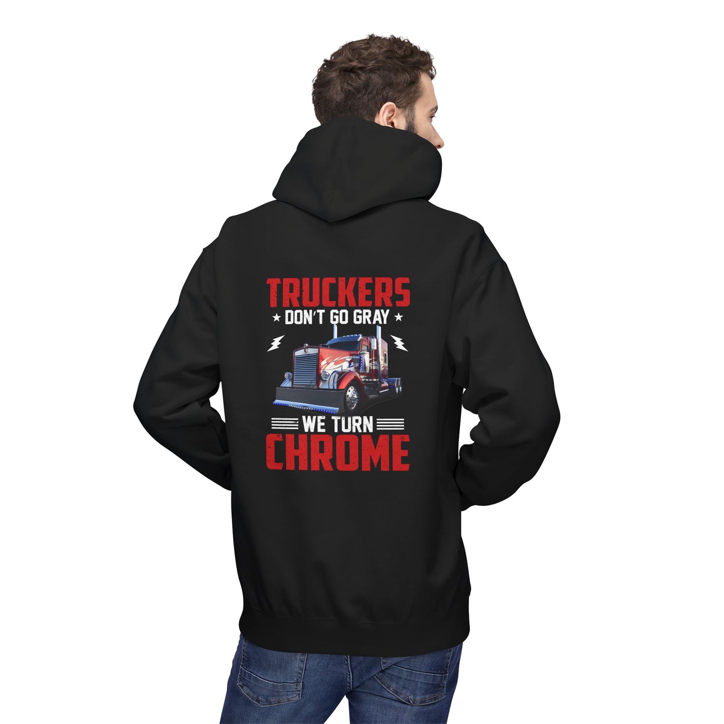 Truckers Hoodie — “Truckers Don't Go Gray, We Turn Chrome” Graphic Hoodie